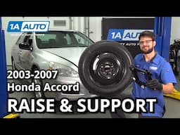 Raise & Support 2003-2007 Honda Accord