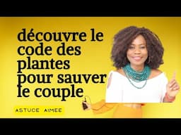 Astuce , découvre le code des plantes pour sauver Astuce Aimée