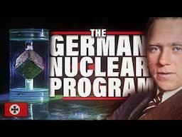 The Complete History of The German Nuclear Program