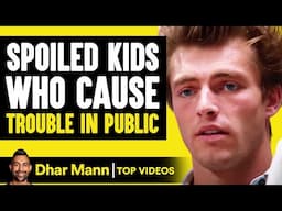 Spoiled Kids Who Cause Trouble In Public | Dhar Mann