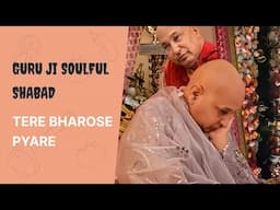 Tere Bharose Pyare || Guruji's Blessed Shabad || Bhai Chamanjeet Singh Ji ||@GuruJiMaharaj54