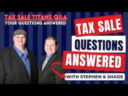 Tax Sale Questions Answered! Q&A from Subscribers and Members: Tax Liens & Tax Deeds