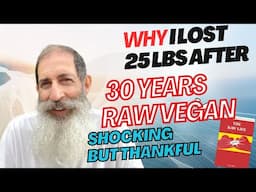 Big Weight-Loss after 30 Years Raw, WHY?