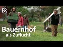 Ersatzfamilie Bauernhof: Zusammenhalt statt Einsamkeit | Zwischen Spessart und Karwendel | BR