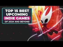 Top 15 BEST NEW Upcoming INDIE GAMES of 2024