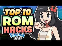 TOP 10 BEST Pokemon Rom Hacks in 2024 You Haven't Played