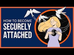 How To Become Securely Attached In 5 Steps