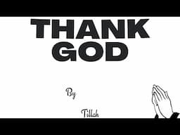 Tillah - Thank GOD ✝️🙏🏾🛐