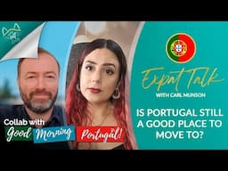 Is Portugal still a good place to move to? - Expat Talk | Collab with Good Morning Portugal