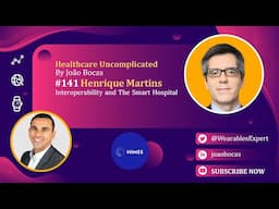 141 Interoperability and The Smart Hospital with Henrique Martins