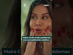 Maíra Cardi revela problemas com procedimento estético | #domingoespetacular #shorts