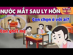 NƯỚC MẮT SAU LY HÔN - PHIM HOẠT HÌNH HAY NHẤT - KHOẢNH KHẮC KỲ DIỆU - TRUYỆN CỔ TÍCH HAY NHẤT