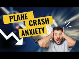 Fear of Flying (plane crash anxiety)