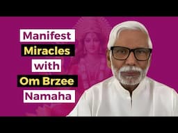 Manifest Miracles with Om Brzee Namaha