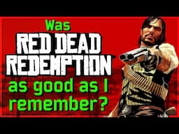 Was Red Dead Redemption as good as I remember?