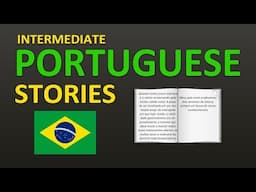 Learn Portuguese By Reading & Listening  - Intermediate Portuguese Stories