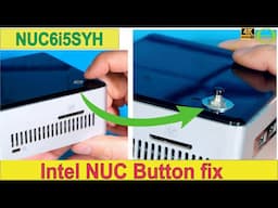 How to Fix a Broken Button on the Intel NUC NUC6i5SYH: New Button Installed