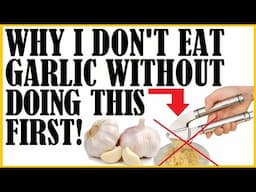 Why I Don’t Eat Garlic Without Doing This First!