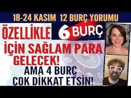 ÖZELLİKLE 6 BURÇ İÇİN SAĞLAM PARA GELECEK! 4 BURÇ BUNA ÇOK DİKKAT ETSİN! 18-24 KASIM 12 BURÇ YORUMU