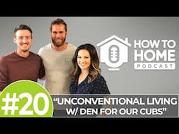 Unconventional Living with Zac Ruiz | How To Home Podcast - HTH 020