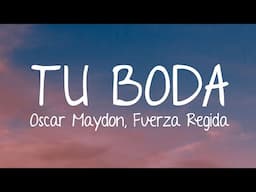 Oscar Maydon x Fuerza Regida - Tu Boda (Letra/Lyrics)