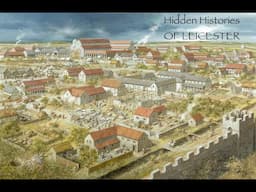 Hidden Histories - Episode 6a: Ratae Wasn't Built in a Day! (Pt 1)