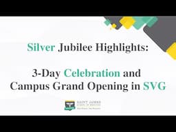 Silver Jubilee Highlights: 3-Day Celebration and Campus Grand Opening in SVG