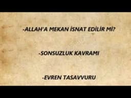 ALLAH'A MEKAN İSNAT EDİLEBİLİR Mİ  - SONSUZLUK  - EVREN TASAVVURU