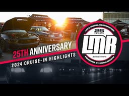 LMR 25th Anniversary Celebration: 2024 Cruise-in Official Video | Recap & Extended Highlights