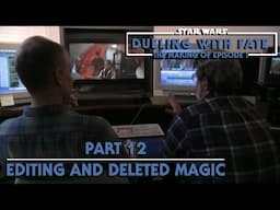 STAR WARS: Dueling With Fate - The Making of The Phantom Menace- Part 12 - Editing and Deleted Magic