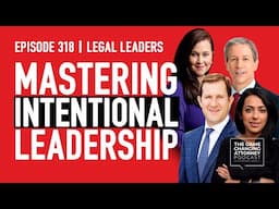 Legal Leaders — Game-Changing Insights to Build, Scale, and Transform Your Firm - Episode 318