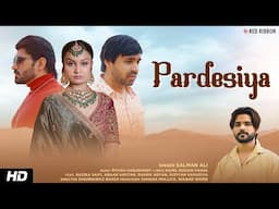 " Pardesiya " Official Music Video - Salman Ali | Razika, Abaan, Sharik, Sufiyan | Shahnawaz Baksh