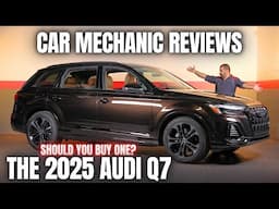 Should You Buy a 2025 Audi Q7? Thorough Review By A Mechanic