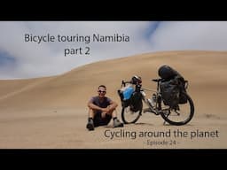 Bicycle touring Namibia - part 2 | Cycling around the planet #24