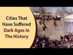 Cities That Have Suffered Dark Ages In The History