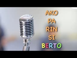 Ako Pa Rin Si Berto - Official MV