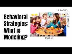 What is Modeling| Modeling in Psychology| Behavioral Strategies| Modeling and it component