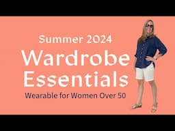 Summer Wardrobe Essentials for Women over 50