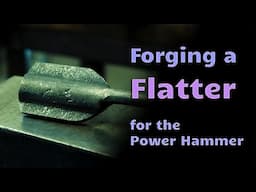 Forging a Flatter for the Power Hammer