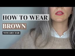 How to wear BROWN with GREY HAIR || Cool Sustainable