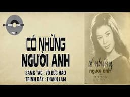 CÓ NHỮNG NGƯỜI ANH | Võ Đức Hảo | Thanh Lan