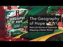 The Geography of Hope: Real-Life Stories of Optimists Mapping a Better World