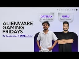 Alienware Gaming Fridays ft. Guru | 27th September 2024 | Watch Party