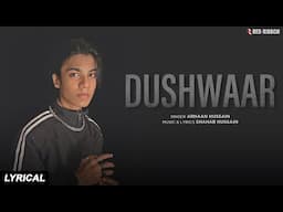 " Dushwaar " - Arhaan Hussain | Shahab Hussain | Full Song HD