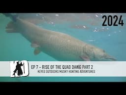 Rise of the Quad Dawg - Part 2 - Keyes Outdoors Musky Hunting Adventures