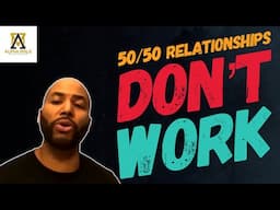 50/50 Relationships Don't Work