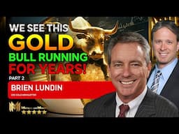 BRIEN LUNDIN (PART 2)  | We see this gold bull running for YEARS!