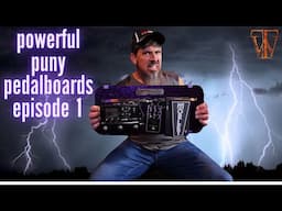 Powerful Puny Pedalboards - Episode 1