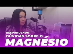 Magnésio - Respondendo Dúvidas!