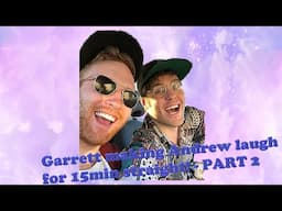 Garrett Watts making Andrew Siwicki laugh for 15min straight - Part 2